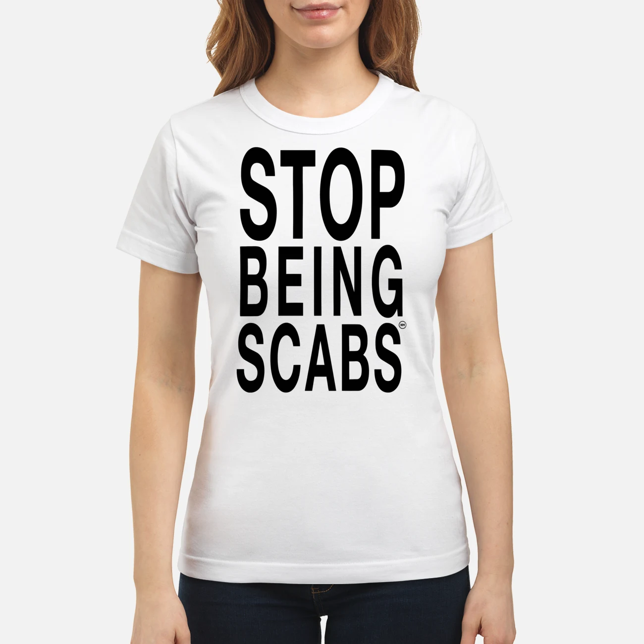 Stop Being Scabs Shirt Stop Being Scabs Shirt