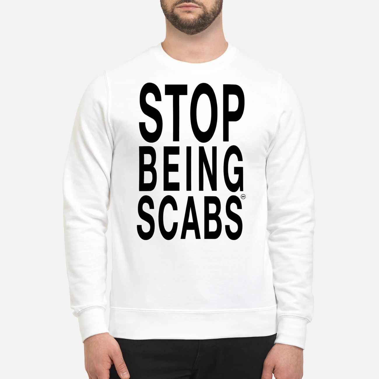 Stop Being Scabs Shirt Stop Being Scabs Shirt