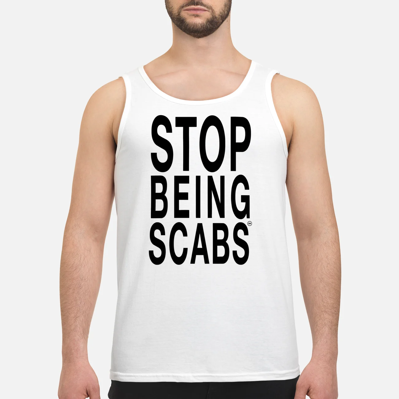 Stop Being Scabs Shirt Stop Being Scabs Shirt