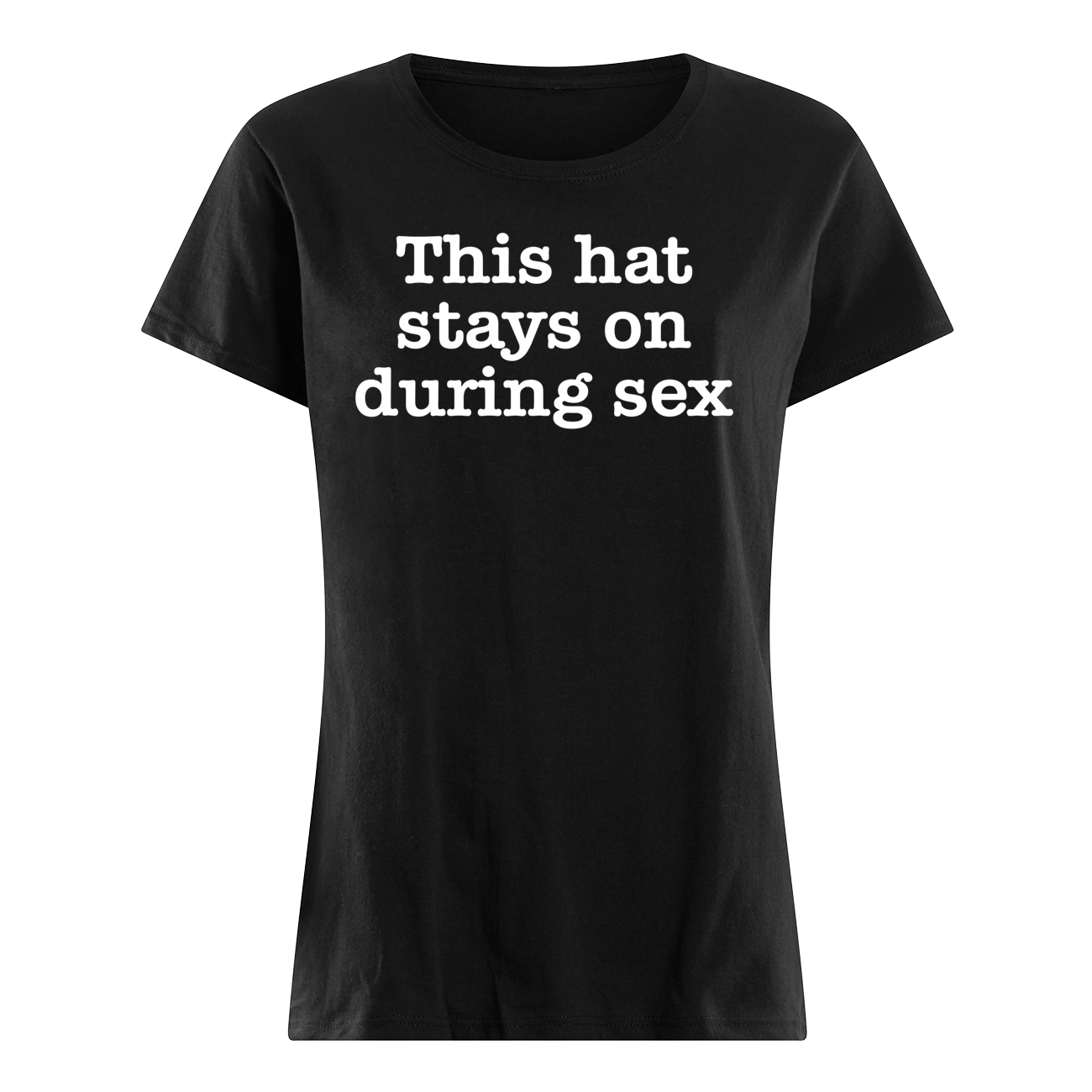 This Hat Stays On During S*X Shirt This Hat Stays On During S*X Shirt