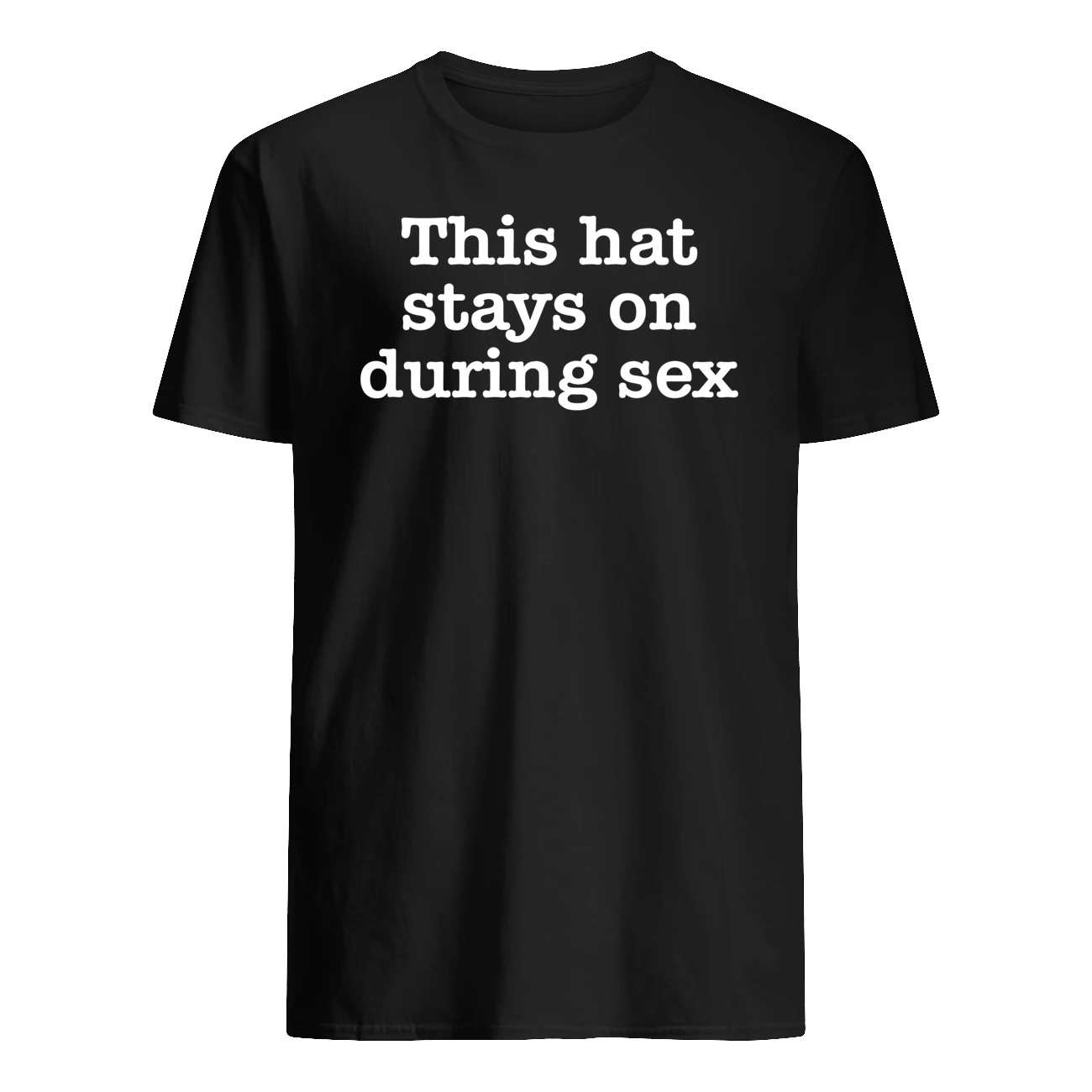 This Hat Stays On During S*X Shirt This Hat Stays On During S*X Shirt