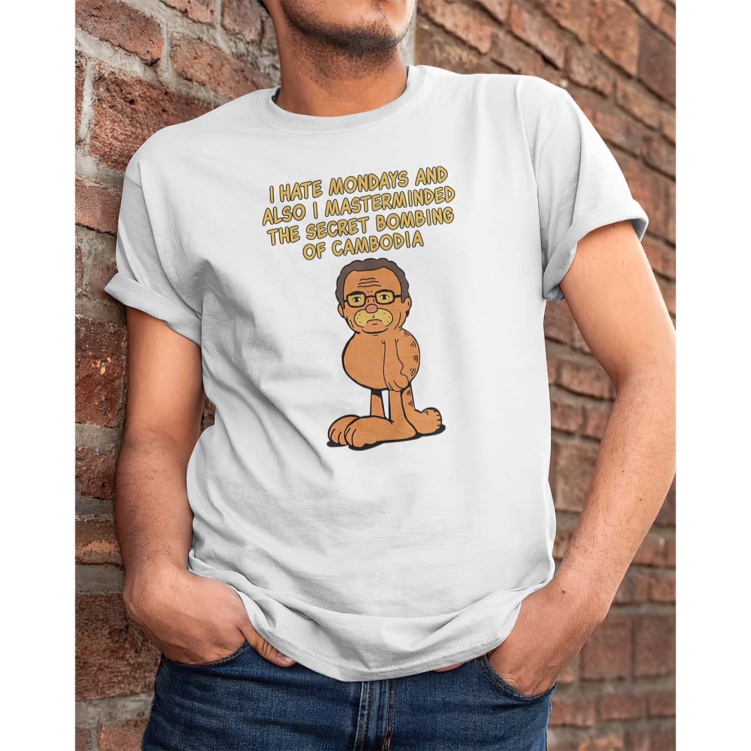 I Hate Mondays And Also I Masterminded The Secret Bombing Of Cambodia Shirt I Hate Mondays And Also I Masterminded The Secret Bombing Of Cambodia Shirt