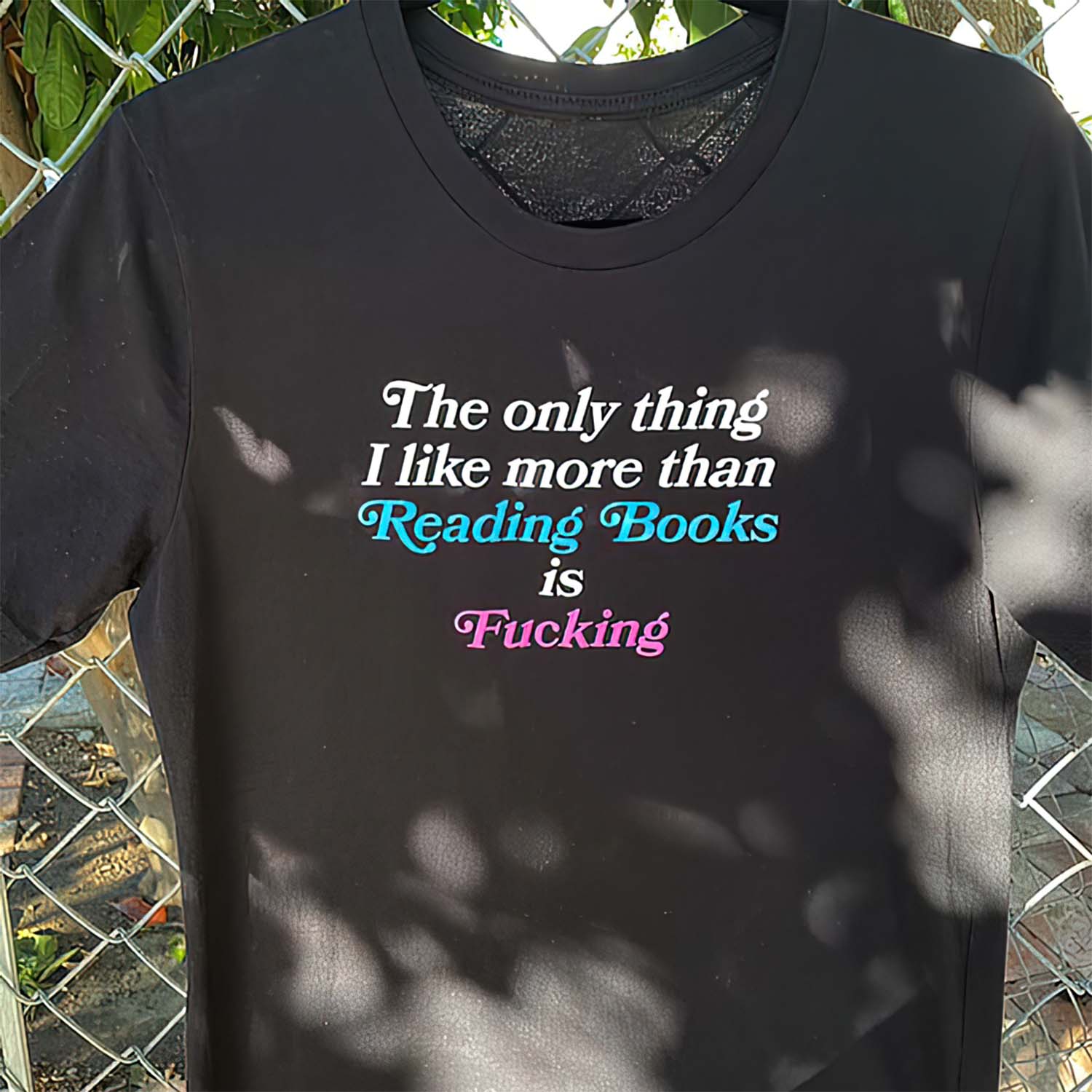 The Only Thing I Like More Than Reading Books Is F*Cking T-Shirt