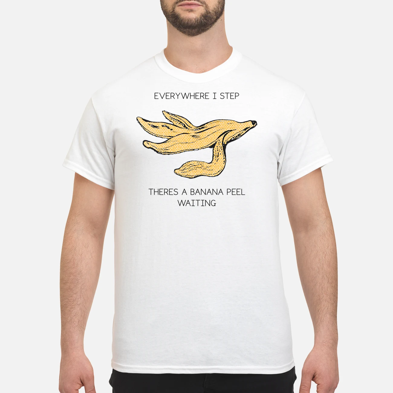 Everywhere I Step There’S A Banana Peel Waiting Shirt