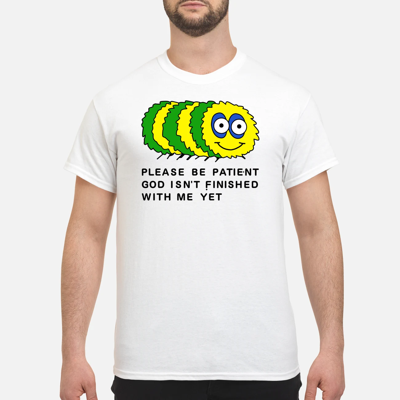 Please Be Patient God Isn’T Finished With Me Yet Shirt Please Be Patient God Isn’T Finished With Me Yet Shirt
