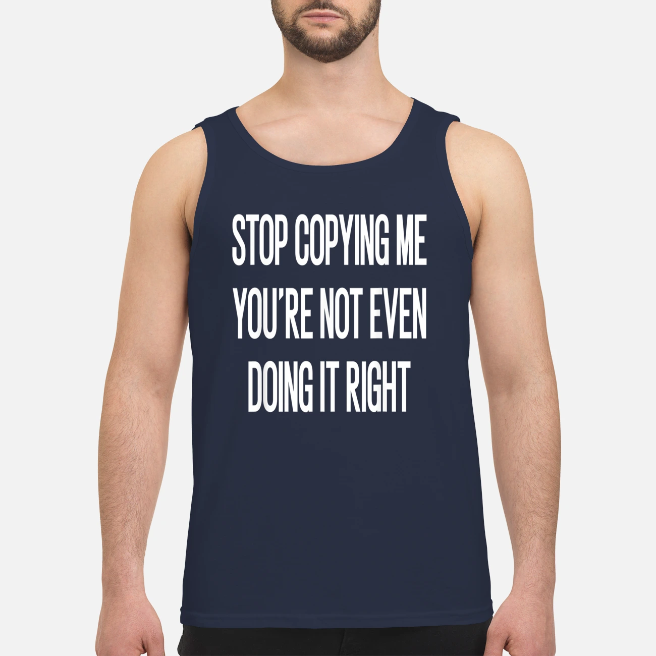 Stop Copying Me You’Re Not Even Doing It Right Shirt Stop Copying Me You’Re Not Even Doing It Right Shirt