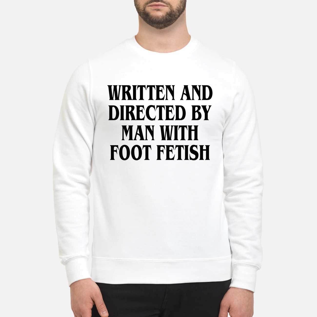Written And Directed By Man With Foot Fetish Shirt Written And Directed By Man With Foot Fetish Shirt