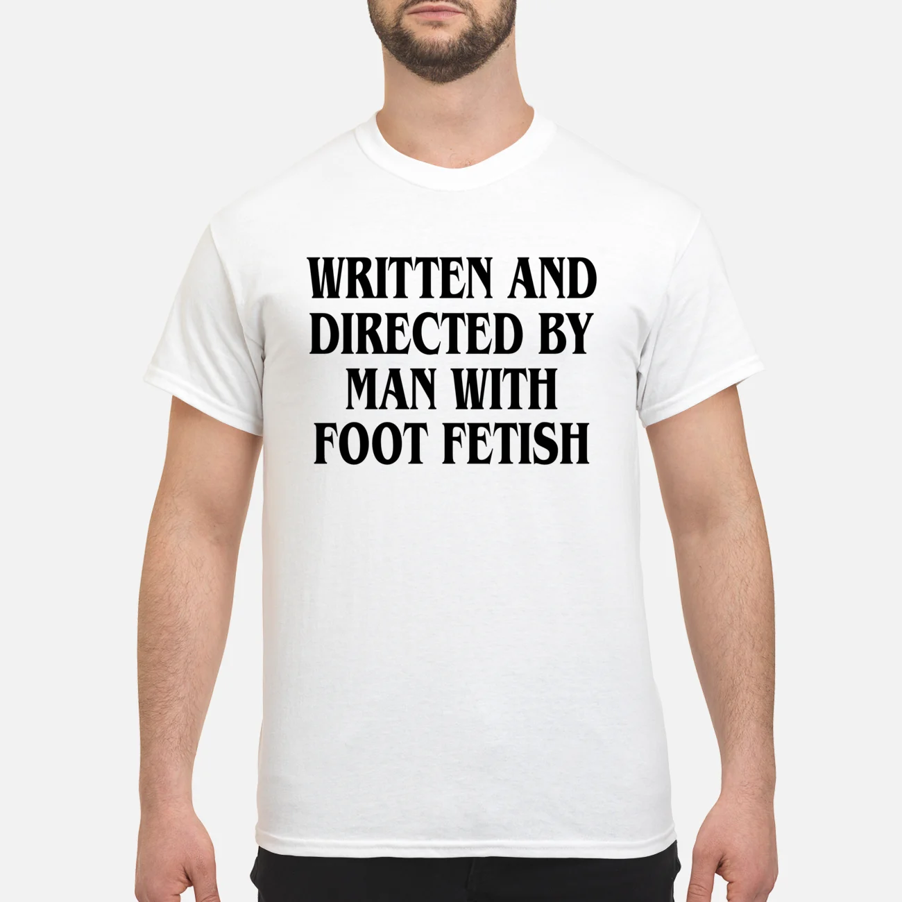 Written And Directed By Man With Foot Fetish Shirt Written And Directed By Man With Foot Fetish Shirt
