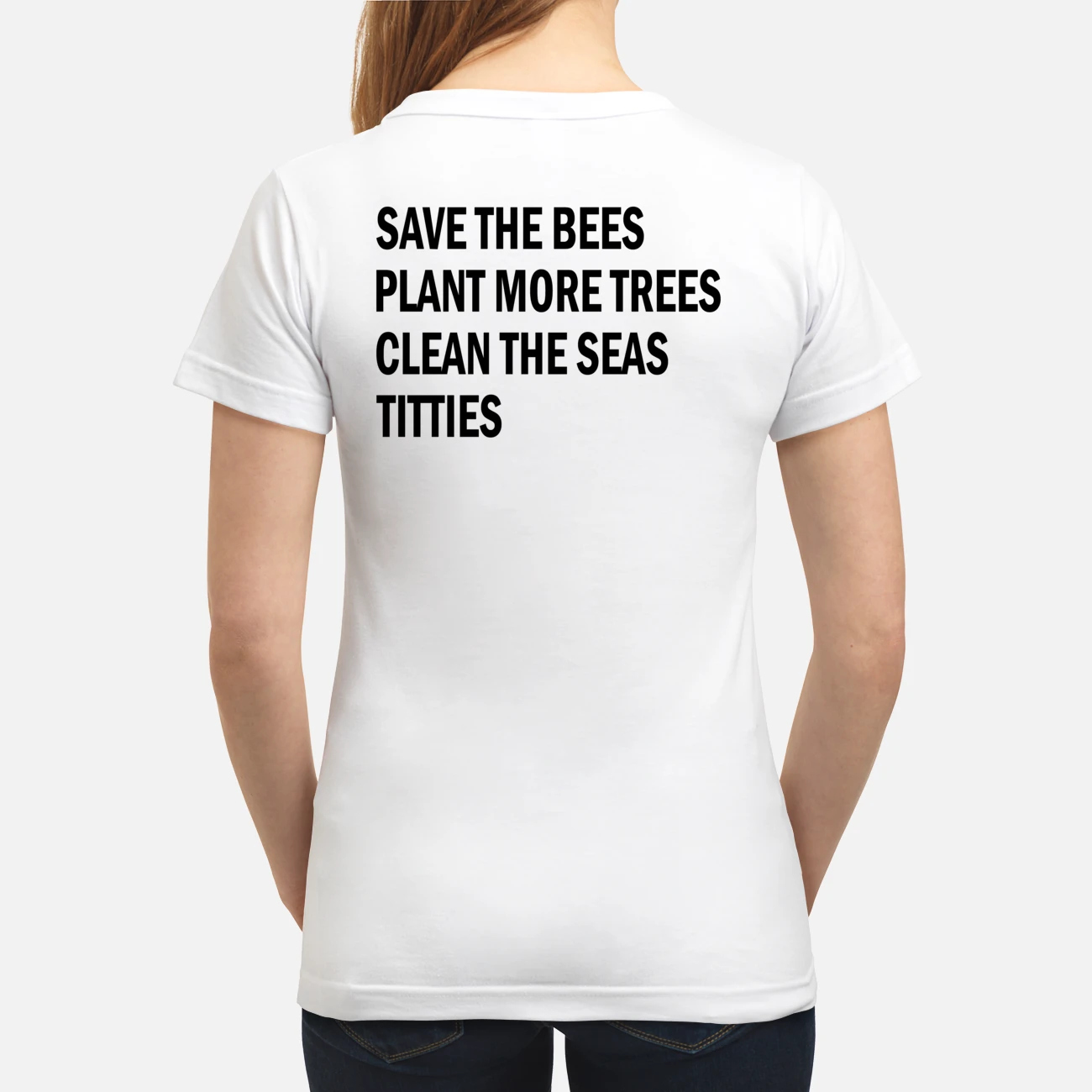 Save The Bees Plant More Trees Clean The Seas Titties Shirt Save The Bees Plant More Trees Clean The Seas Titties Shirt