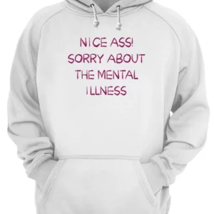 Nice A*S Sorry About The Mental Illness Shirt 4 zlowleteoporrsgtzjss.webp