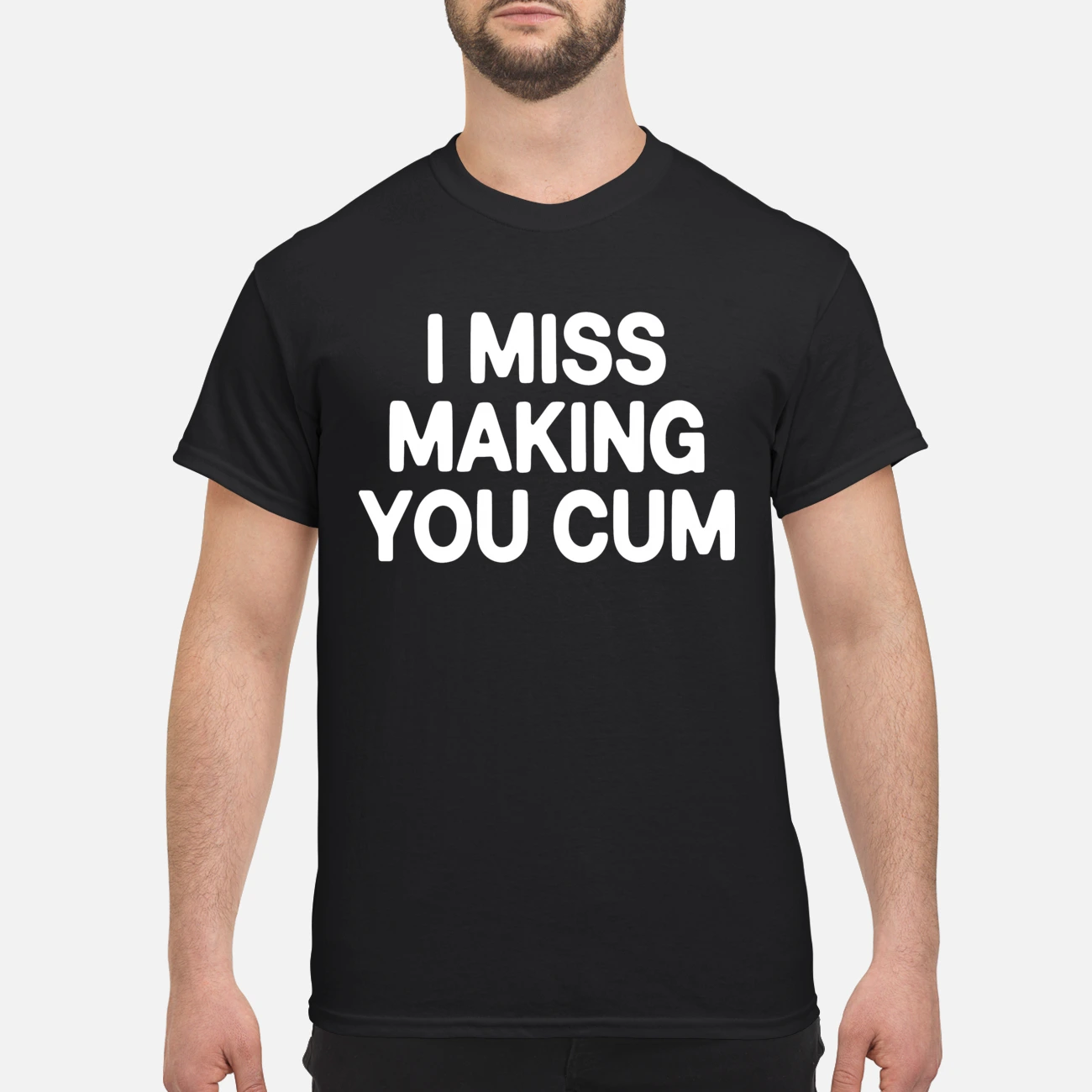 I Miss Making You C*M Shirt I Miss Making You C*M Shirt
