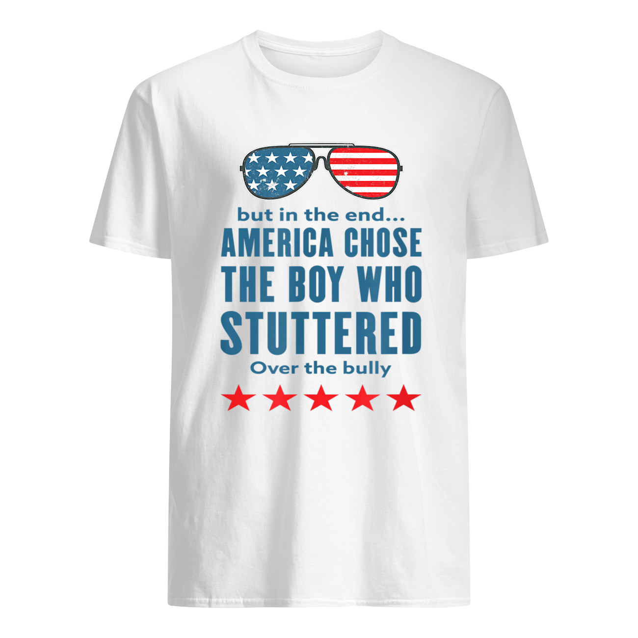 But In The End America Chose The Boy Who Stuttered Over The Bully Shirt