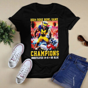 2024 Rose Bowl Game Champions Undefeated 14 – 0 Go Blue Wolverines shirt 1 2024 Rose Bowl Game Champions Undefeated 14 – 0 Go Blue Wolverines shirt