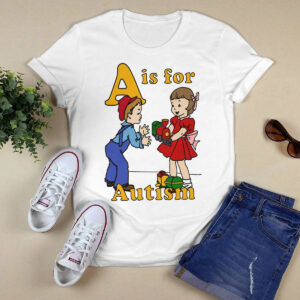A Is For Autism Shirt 1 A Is For Autism Shirt