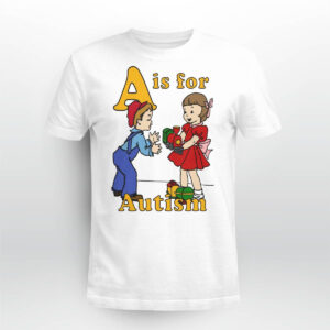 A Is For Autism Shirt