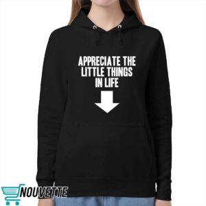 Appreciate The Little Things In Life Shirt 5 Appreciate The Little Things In Life Shirt