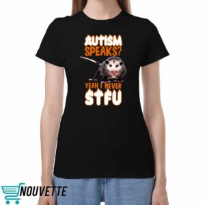 Autism Speaks Yeah I Never Stfu Shirt 3 Autism Speaks Yeah I Never Stfu Shirt