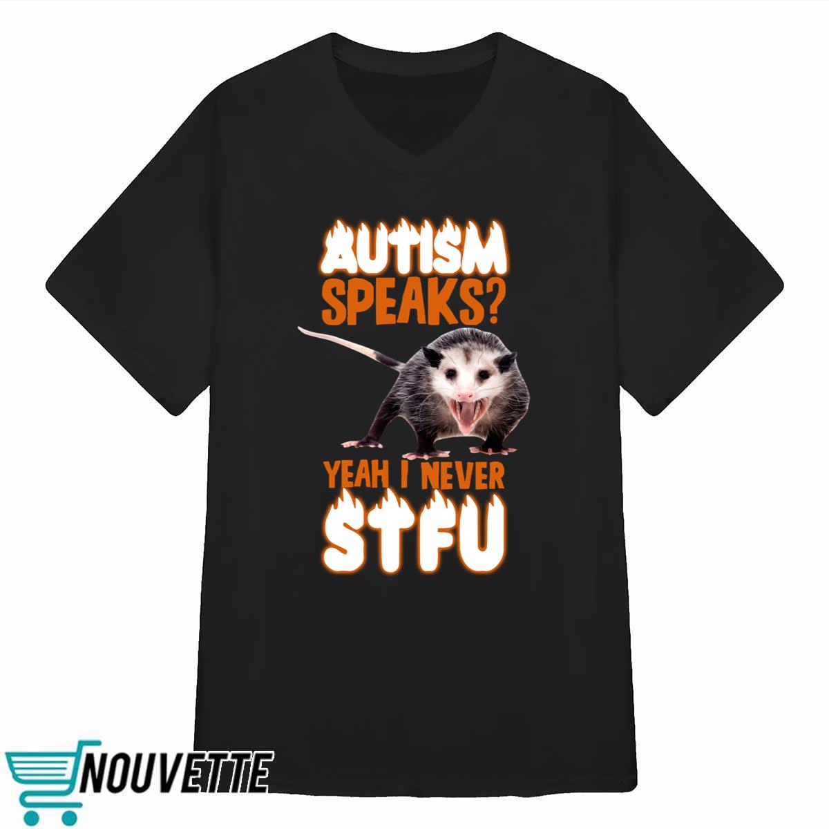 Autism Speaks Yeah I Never Stfu Shirt Autism Speaks Yeah I Never Stfu Shirt