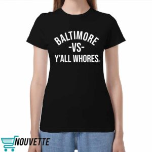 Baltimore Vs Y'all Whores Hoodie 3 Baltimore Vs Y'all Whores Hoodie, Shirt