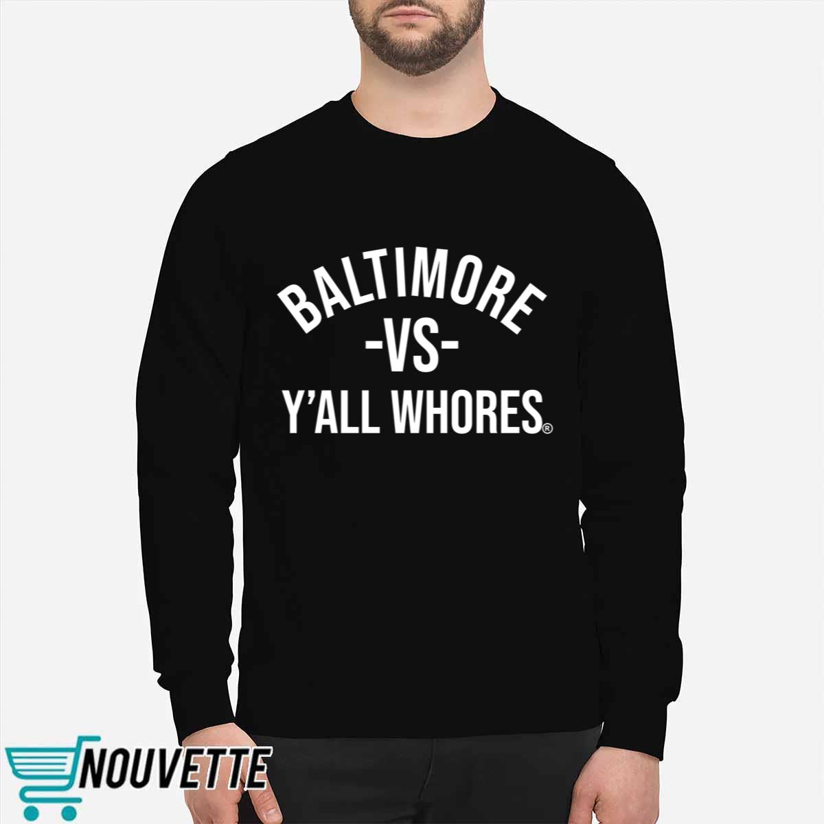 Baltimore Vs Y’all Whores Hoodie Baltimore Vs Y’all Whores Hoodie