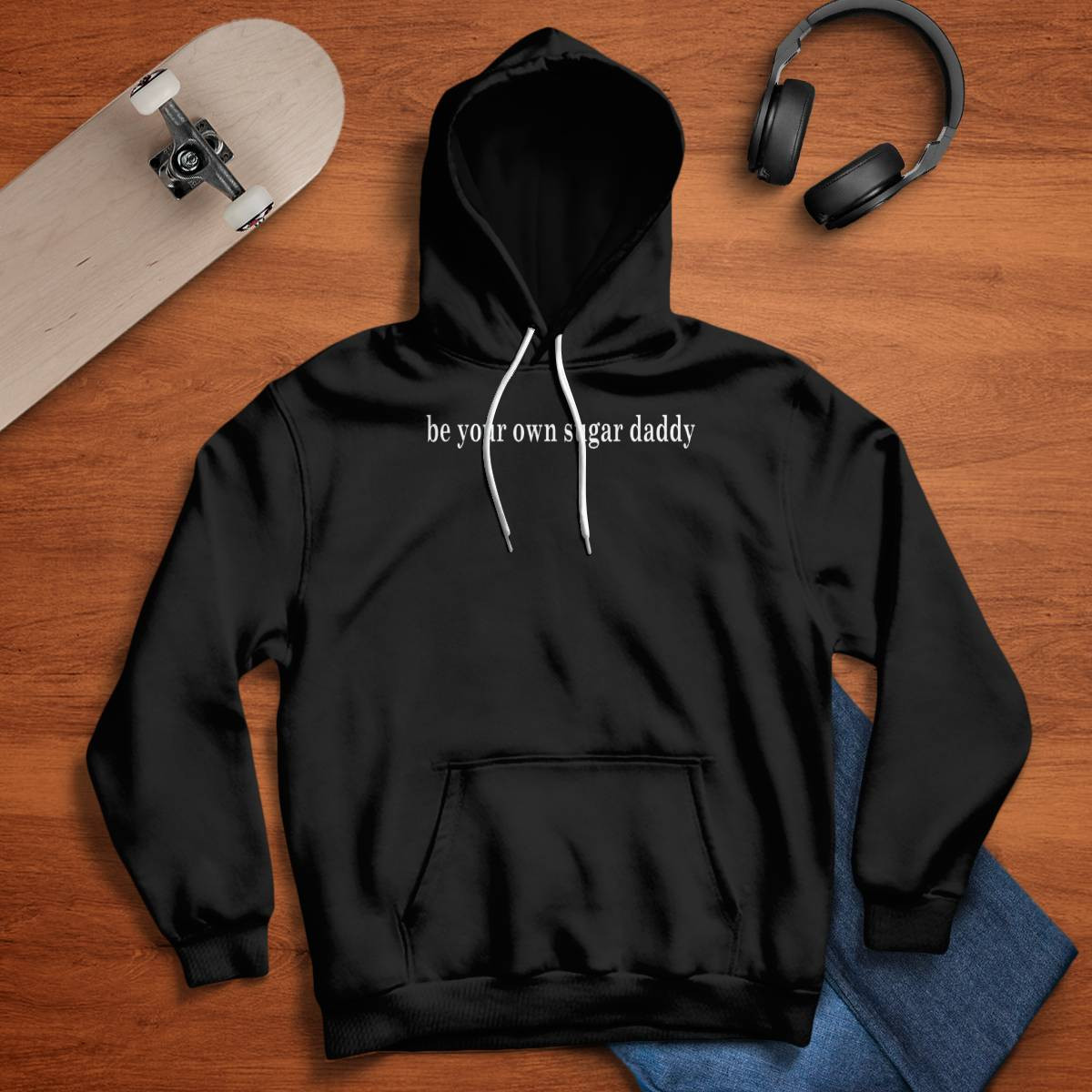 Be Your Own Sugar Daddy Sweatshirt Be Your Own Sugar Daddy Sweatshirt