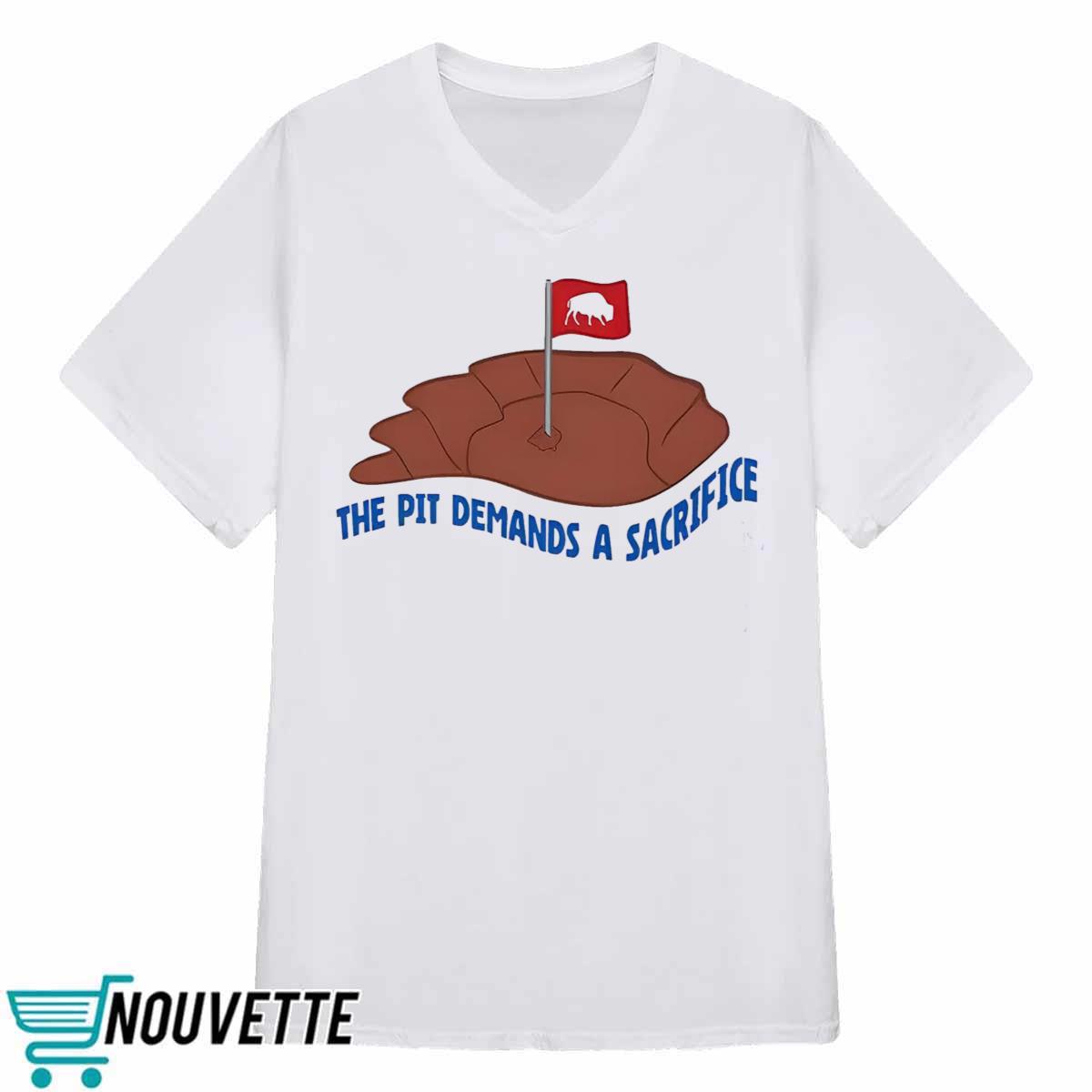 Bills The Pit Demands A Sacrifice Shirt Bills The Pit Demands A Sacrifice Shirt
