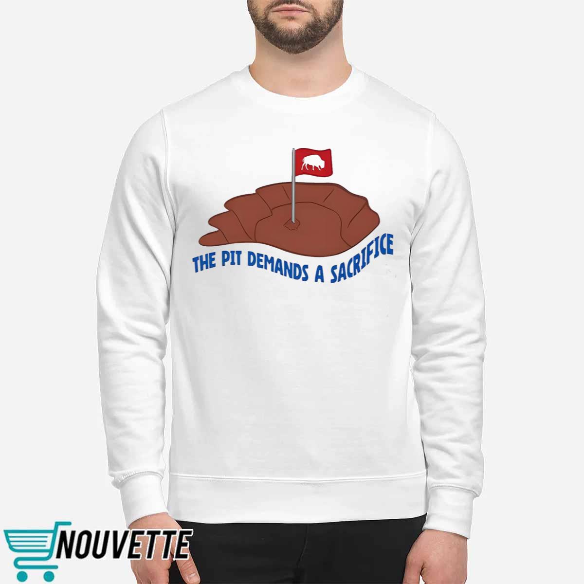 Bills The Pit Demands A Sacrifice Shirt Bills The Pit Demands A Sacrifice Shirt