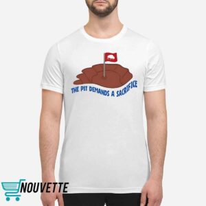 Bills The Pit Demands A Sacrifice Shirt