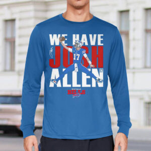 Bills We Have Josh Allen Shirt 4 Bills We Have Josh Allen Shirt
