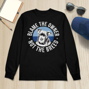 Blame The Owner Not The Breed Shirt 4 Blame The Owner Not The Breed Shirt