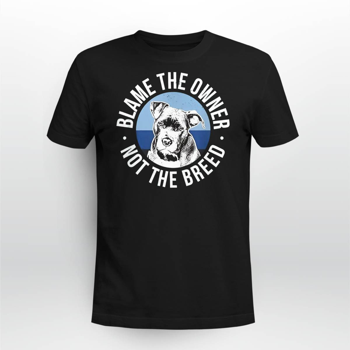 Blame The Owner Not The Breed Shirt Blame The Owner Not The Breed Shirt