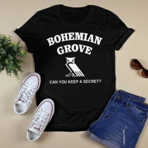 Bohemian Grove Can You Keep A Secret Shirt