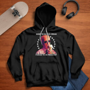 Born To Eat Ice Cream Forced To Be President Shirt 2 Born To Eat Ice Cream Forced To Be President Shirt