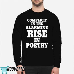 Complicit In The Alarming Rise In Poetry 2024 Shirt 5 10