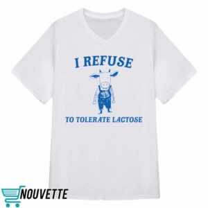 Cow I Refuse To Tolerate Lactose Shirt 2 Cow I Refuse To Tolerate Lactose Shirt