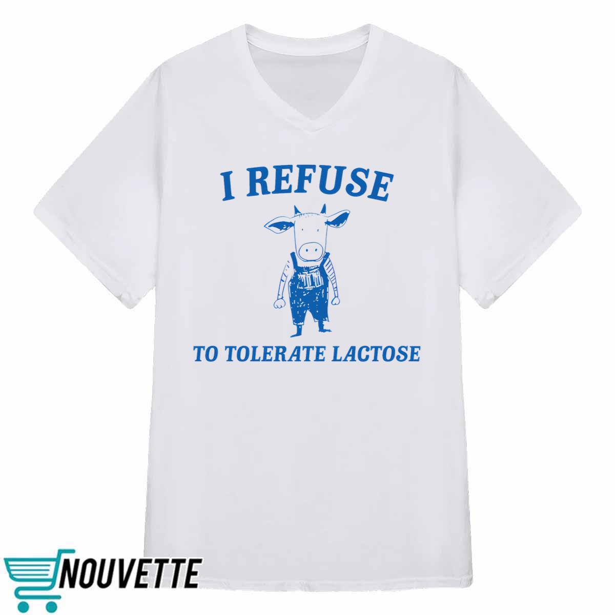 Cow I Refuse To Tolerate Lactose Shirt Cow I Refuse To Tolerate Lactose Shirt