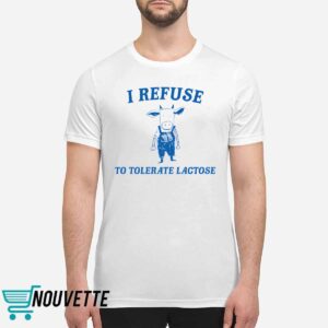Cow I Refuse To Tolerate Lactose Shirt Cow I Refuse To Tolerate Lactose Shirt