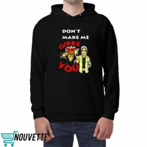 Don't Make Me Gibbs Slap You Shirt 4 Don't Make Me Gibbs Slap You Shirt