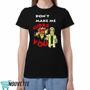 Don't Make Me Gibbs Slap You Shirt 3 Don't Make Me Gibbs Slap You Shirt