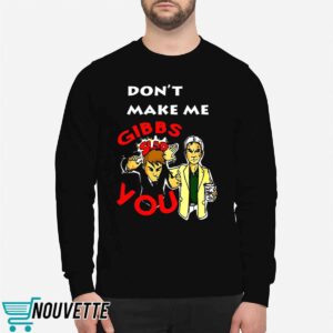 Don't Make Me Gibbs Slap You Shirt 1 Don't Make Me Gibbs Slap You Shirt