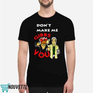 Don’t Make Me Gibbs Slap You Shirt