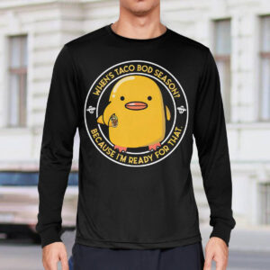 Duck When’s Taco Bod Season Because I’m Ready For That Shirt
