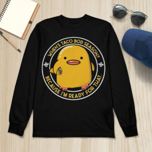 Duck When’s Taco Bod Season Because I’m Ready For That Shirt