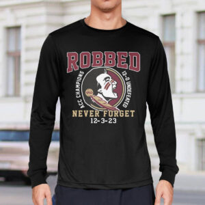 FSU Robbed Acc Champions 13 0 Undefeated Never Forget 12 3 23 Shirt 3 FSU Robbed Acc Champions 13 0 Undefeated Never Forget 12 3 23 Shirt