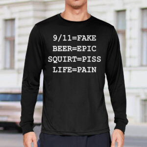 Fake Beer Epic Squirt Piss Life Pain Shirt