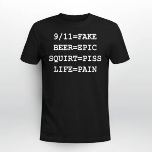 Beer Epic Squirt Piss Life Pain Shirt