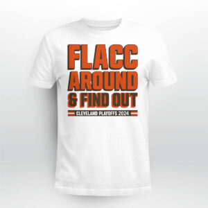 Flacc Around And Find Out Browns Playoffs 2024 Shirt Flacc Around And Find Out Browns Playoffs 2024 Shirt