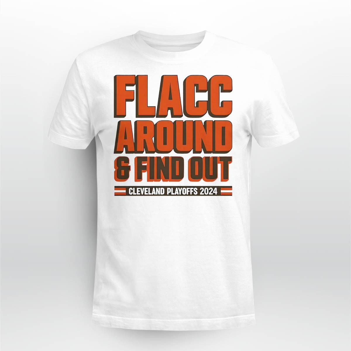 Flacc Around And Find Out Browns Playoffs 2024 Shirt Flacc Around And Find Out Browns Playoffs 2024 Shirt