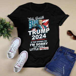 Forty Seventh Trump 2024 If That Offends You Shirt 1 Forty Seventh Trump 2024 If That Offends You Shirt