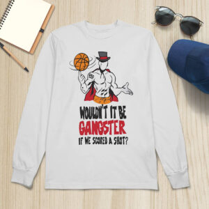 Gic January Wouldn't It Be Gangster If We Scored A Shot Shirt